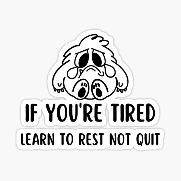 if-you-re-tired-learn-to-rest-not-quit-black-color-font-sticker-for