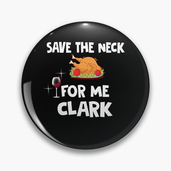 Item preview, Save The Neck For Me Clark Funny Chrismas Thanksgiving Xmas designed and sold by Simeon	 Dorelus.