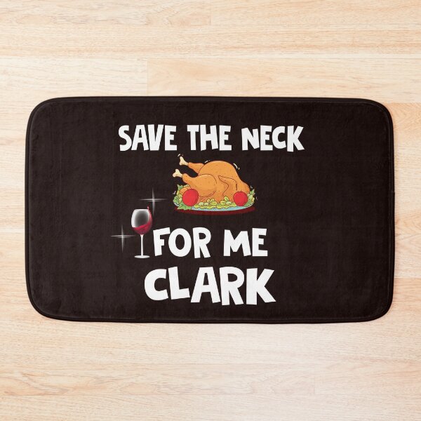 Item preview, Save The Neck For Me Clark Funny Chrismas Thanksgiving Xmas designed and sold by Simeon	 Dorelus.