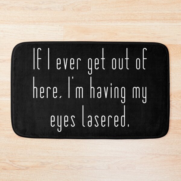 Item preview, If I ever get out of her, I’m having my eyes lasered / You’ve Got Mail designed and sold by Cuttintees.