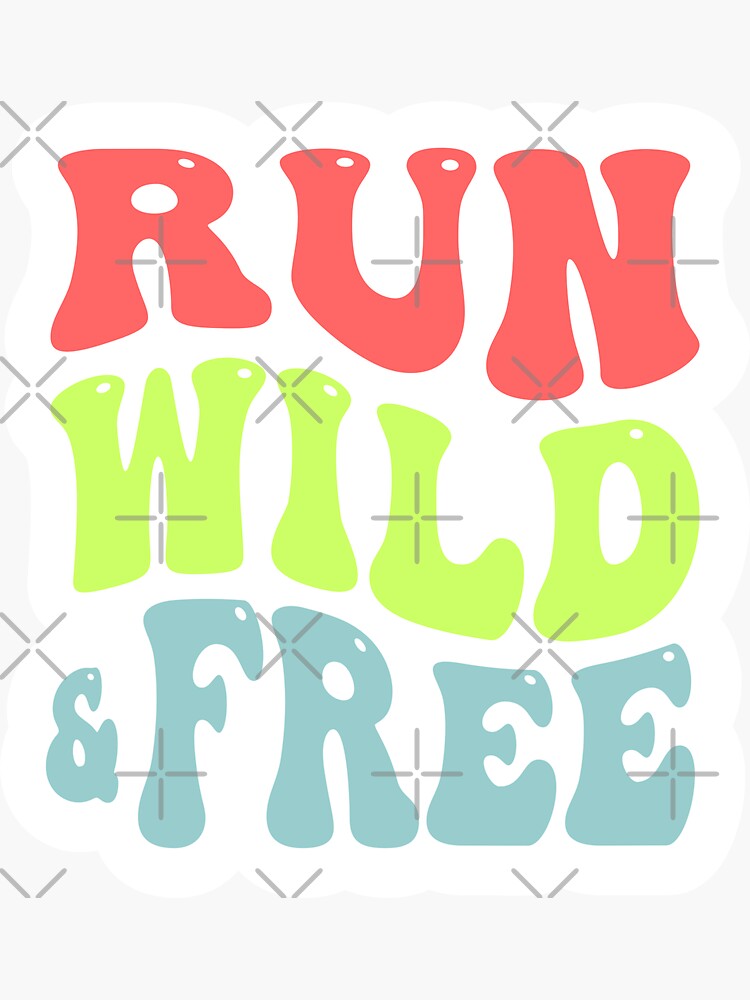 "Run Wild & FreeDesign" Sticker for Sale by Chosen4ever Redbubble