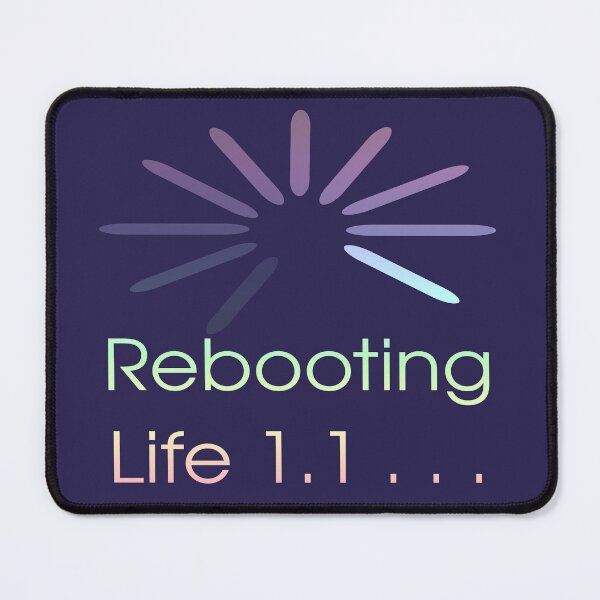 Item preview, Social Commentary - Rebooting Life 1.1 - Nerd humour designed and sold by Eejee-SK.