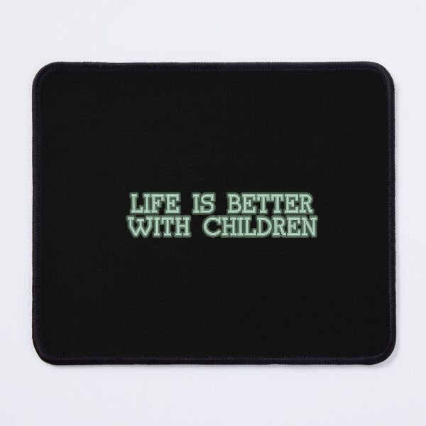 Item preview, Life is better with children designed and sold by NaniniDesigns.