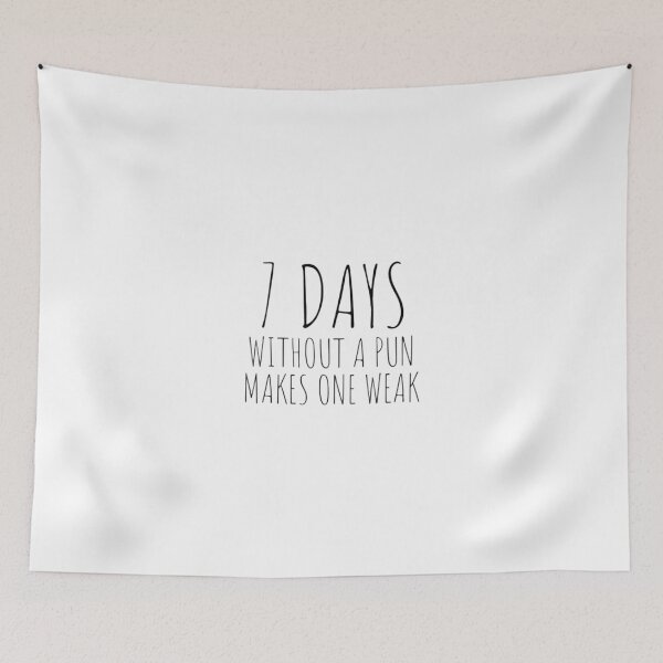 Item preview, 7 Days Without A Pun Makes One Weak designed and sold by lionjak.