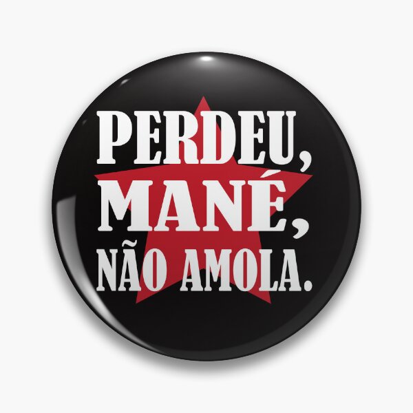 Item preview, Perdeu, mané, não amola. Lula Presidente designed and sold by GirlaineSQ.