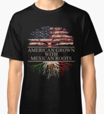 American Grown with Mexican Roots Classic T-Shirt
