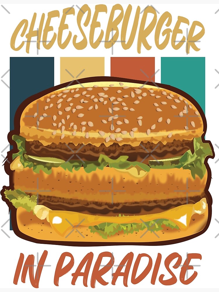 Discover Cheeseburger In Paradise Premium Matte Vertical Poster