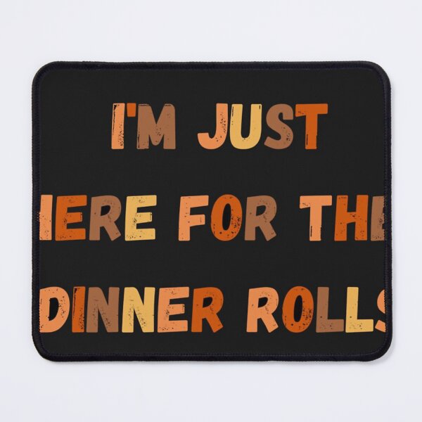 Item preview, I'M JUST HERE FOR THE DINNER ROLLS designed and sold by lionjak.