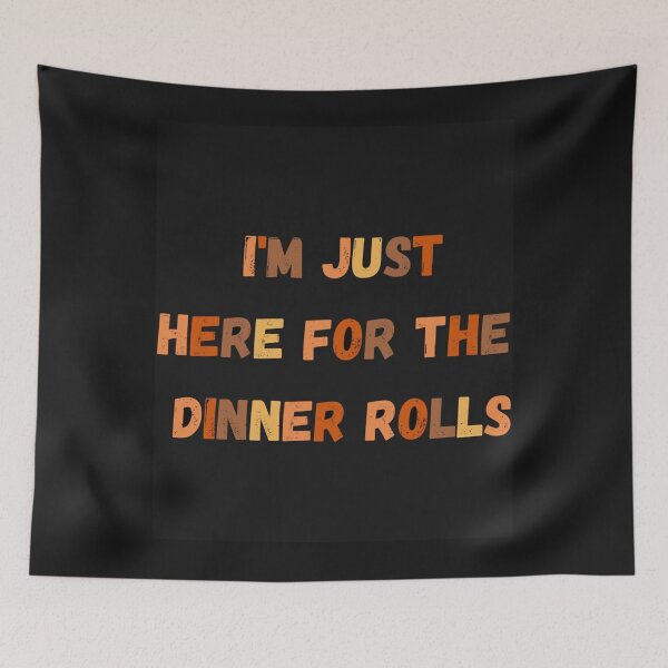 Item preview, I'M JUST HERE FOR THE DINNER ROLLS designed and sold by lionjak.