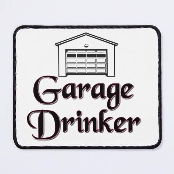 Item preview, Garage drinker  designed and sold by CoolShirtDepot.