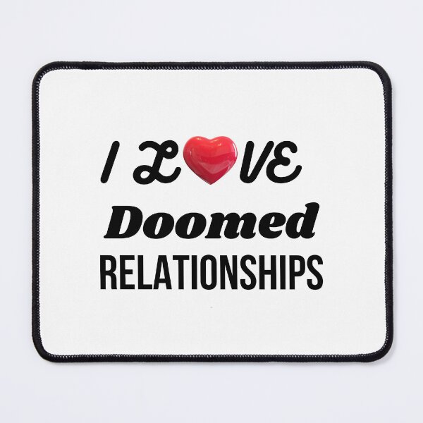 Item preview, I Love Doomed Relationships designed and sold by Elatty.