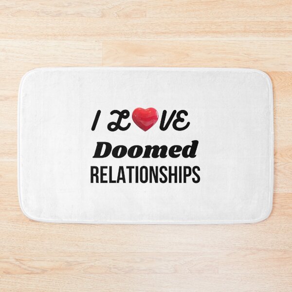 Item preview, I Love Doomed Relationships designed and sold by Elatty.