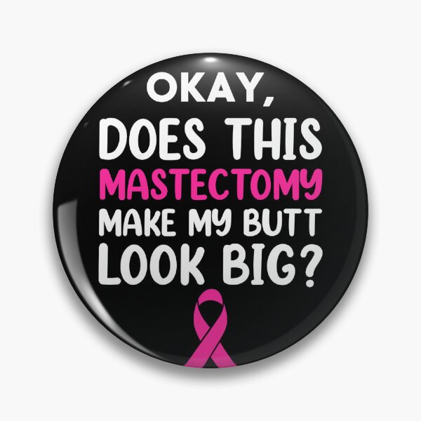 Item preview, Does this mastectomy make my butt look Big? designed and sold by BeeGeesDesigns.