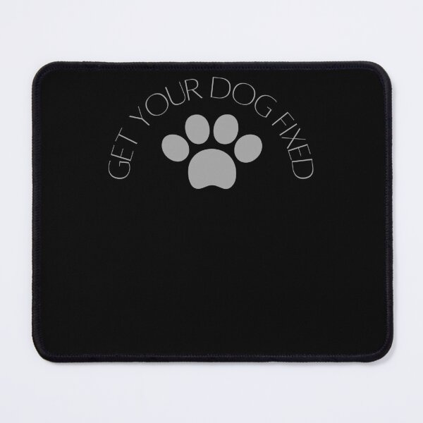 Item preview, Get Your Dog Fixed designed and sold by Ahmed Feki.