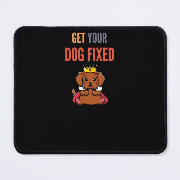 Item preview, Get Your Dog Fixed designed and sold by Ahmed Feki.
