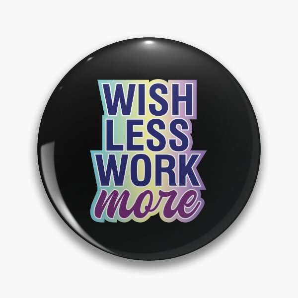 Item preview, Wish less work more designed and sold by pqrstshirts.