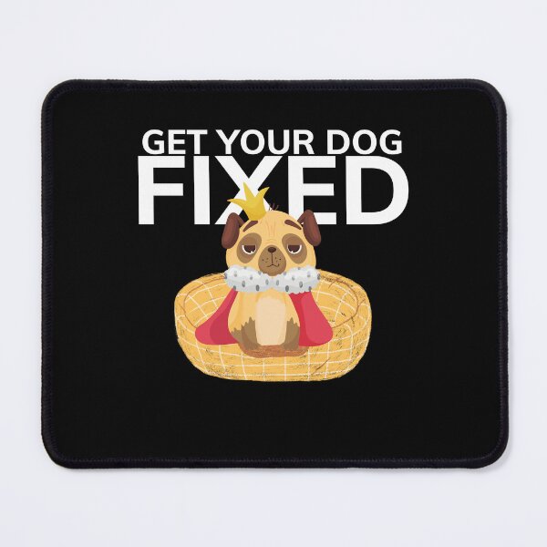 Item preview, Get Your Dog Fixed designed and sold by Ahmed Feki.