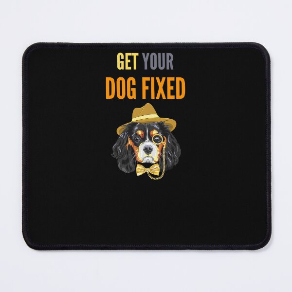 Item preview, Get Your Dog Fixed designed and sold by Ahmed Feki.