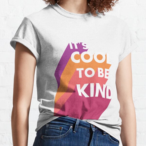 It's cool to be kind Classic T-Shirt