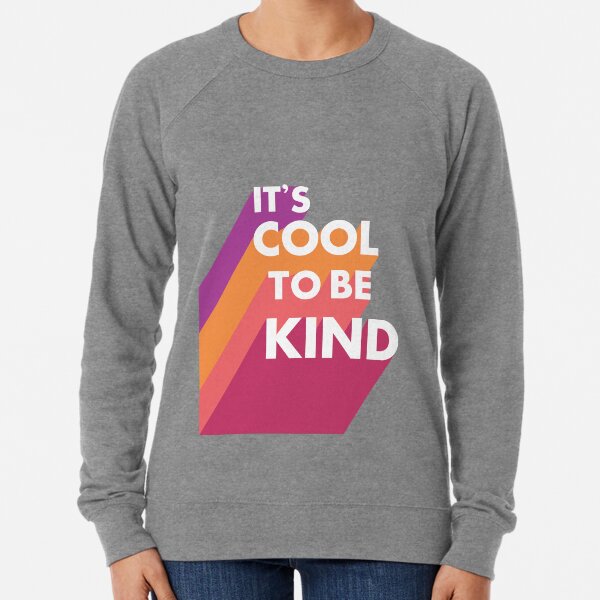 It's cool to be kind Lightweight Sweatshirt