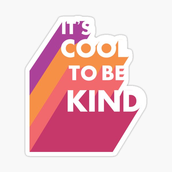 It's cool to be kind Sticker