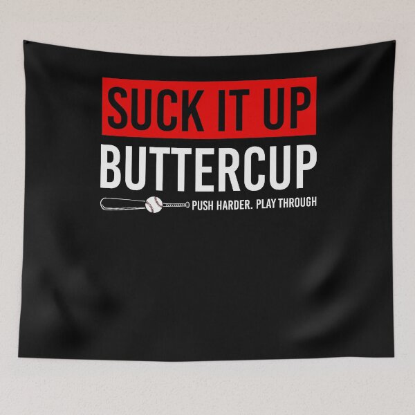 Item preview, Suck it Up Buttercup Push Harder. Play Through designed and sold by AdventArt.