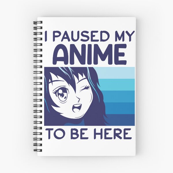 Item preview, I Paused My Anime To Be Here designed and sold by beefrancky.