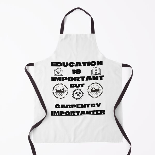Item preview, Education Is Important But Carpentry Importanter designed and sold by Quirky Dez.