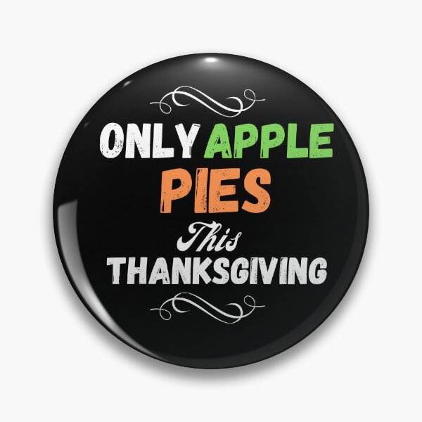 Item preview, Only apple pies on Thanksgiving designed and sold by rocklegends99.