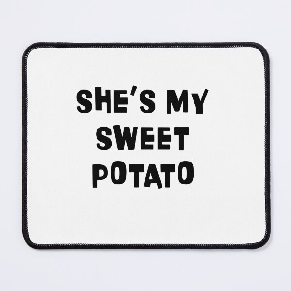 Item preview,    She IS my Sweet Potato Classic MEN designed and sold by ArtByMigdad.
