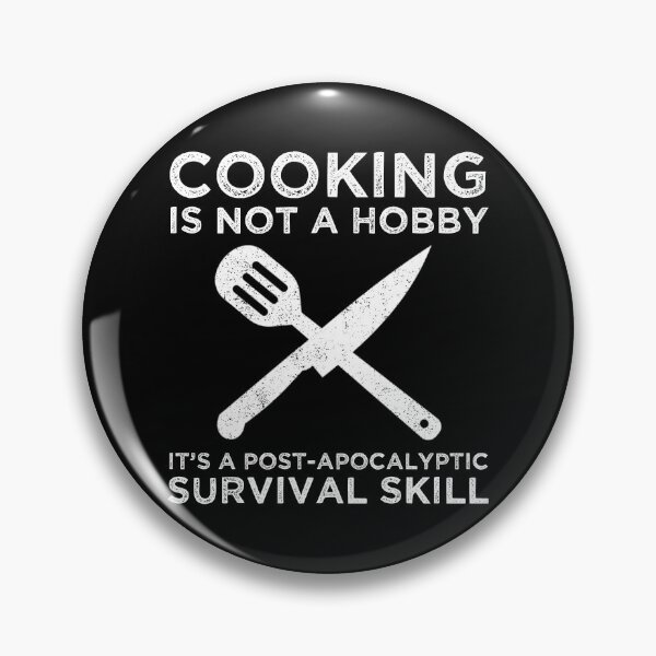 Item preview, Cooking Is Not A Hobby It's A Post-Apocalyptic Survival Skill designed and sold by Cat Lady Designs.