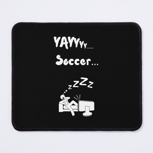 Item preview, Yay Soccer Funny Non soccer fan Non sports fan soccer is boring designed and sold by Artstastic.