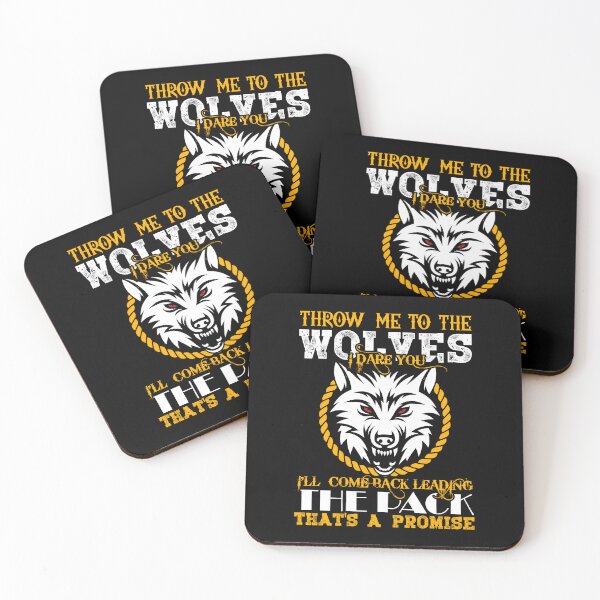 Item preview, Throw me to the wolves i dare you i'll comeback leading the pack that is a promise designed and sold by FanityPrints.
