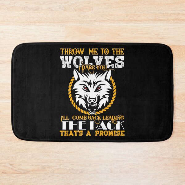 Item preview, Throw me to the wolves i dare you i'll comeback leading the pack that is a promise designed and sold by FanityPrints.