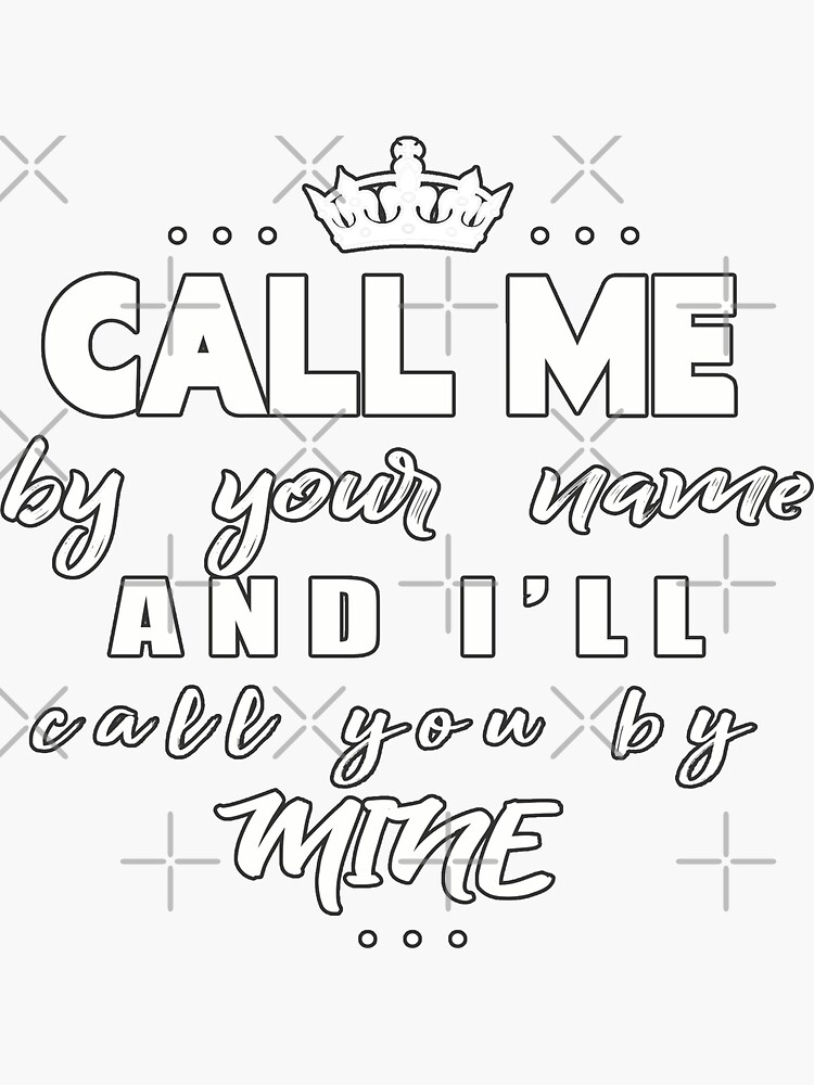 Pegatina «Llámame por tu nombre y te llamaré por el mío» de honeykurt ...
