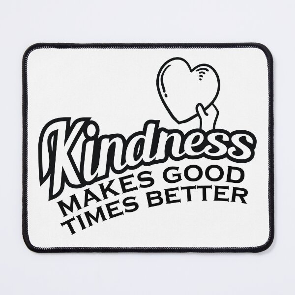 Item preview, Kindess Makes Good Times Better Graphic designed and sold by QuanJewelry.