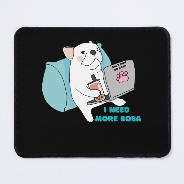 Item preview, I need more Boba Boba tea lover Working Bobaholic Dog designed and sold by Artistusha.
