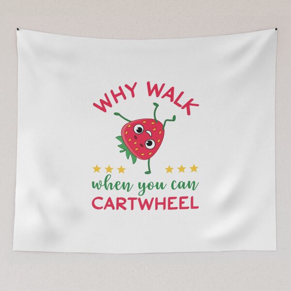 Item preview, Why Walk When You Can Cartwheel designed and sold by beefrancky.
