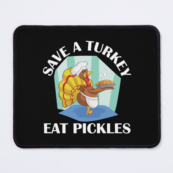 Item preview, Copy of Save A Turkey Eat Pickles designed and sold by beefrancky.
