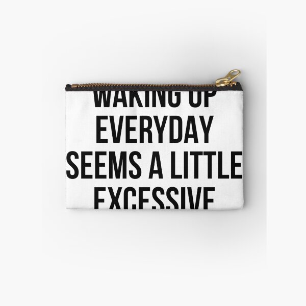 Item preview, Waking up everyday seems a little excessive designed and sold by allthetees.