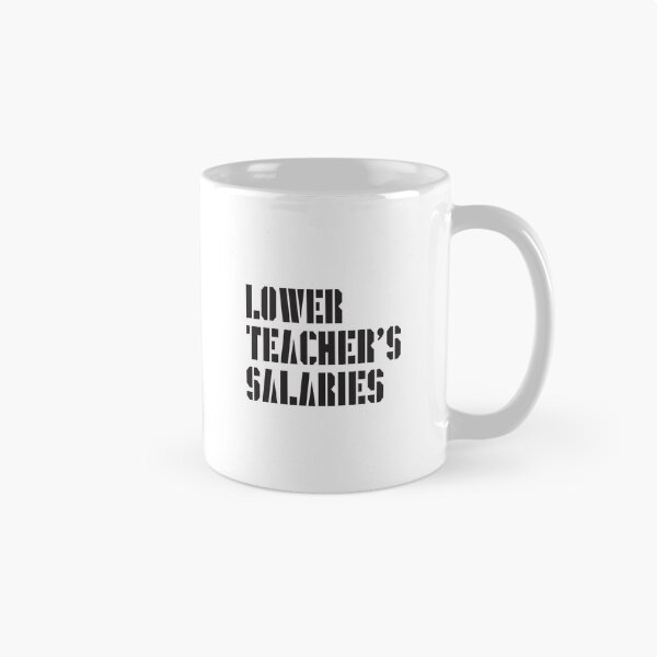 Item preview, Lower Teacher Salaries designed and sold by StudioSalaman.