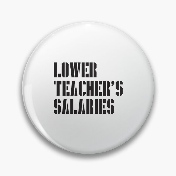 Item preview, Lower Teacher Salaries designed and sold by StudioSalaman.