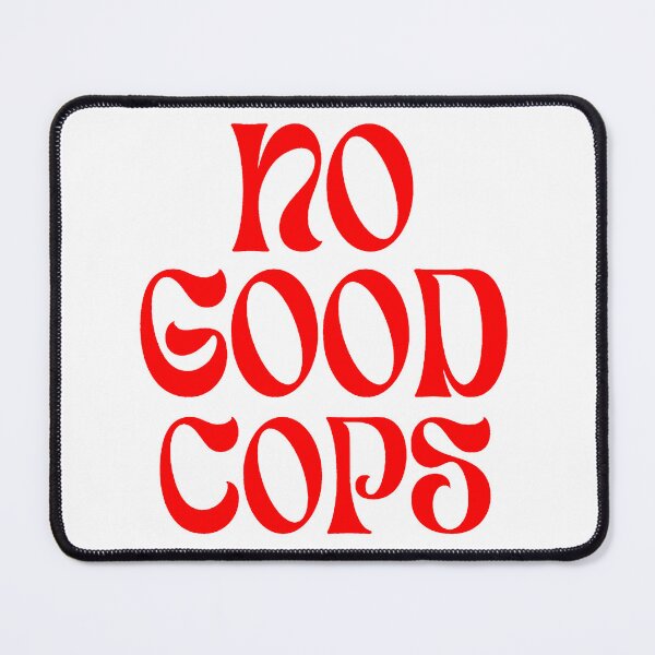 Item preview, No Good Cops designed and sold by XicaCo.