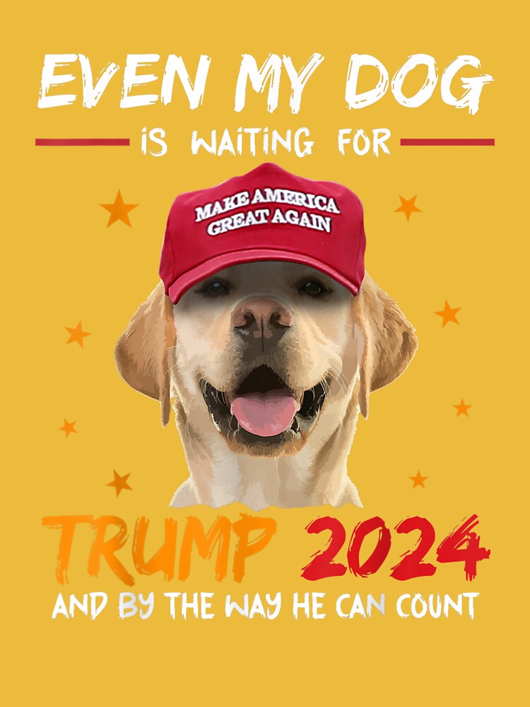 Even My Dog Is Waiting For Trump 2024 Graphic T Shirt 40 OFF   Raf,750x1000,075,t,edbb3b 2ffb89aaee 