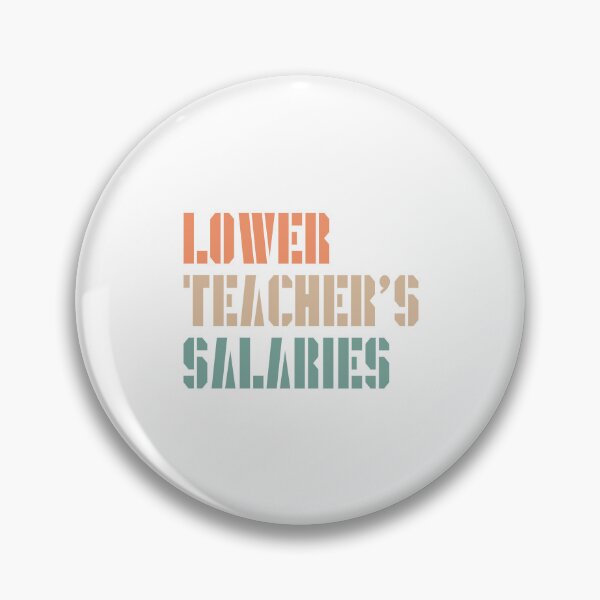 Item preview, Lower Teacher Salaries designed and sold by StudioSalaman.
