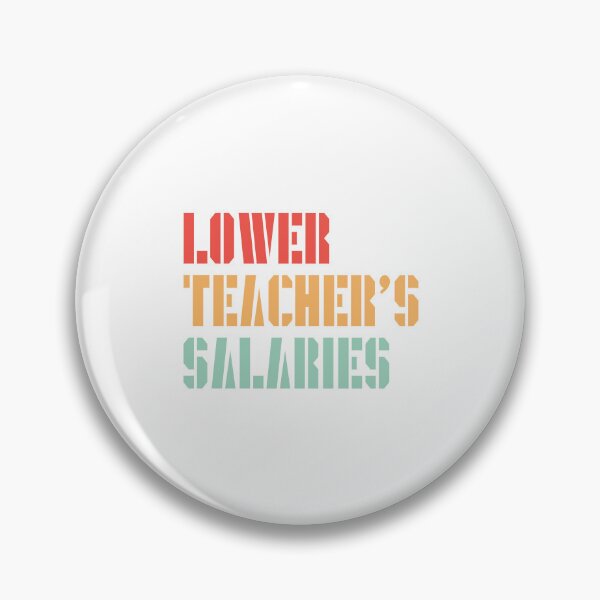 Item preview, Lower Teacher Salaries designed and sold by StudioSalaman.