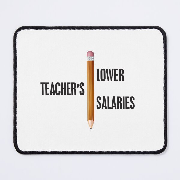 Item preview, Lower Teacher Salaries designed and sold by StudioSalaman.