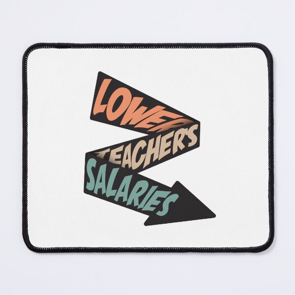 Item preview, Copy of Lower Teacher Salaries designed and sold by StudioSalaman.