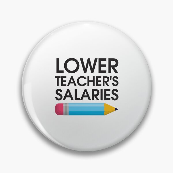 Item preview, Lower Teacher Salaries designed and sold by StudioSalaman.