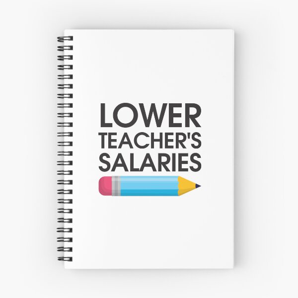 Item preview, Lower Teacher Salaries designed and sold by StudioSalaman.
